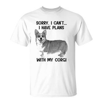 Sorry I Cant I Have Plans With My Corgi T-Shirt | Mazezy CA