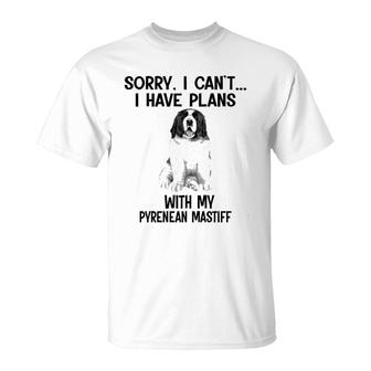 Sorry I Cant I Have Plans With My Pyrenean Mastiff T-Shirt | Mazezy
