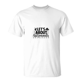 Space Astronaut Let About Astronaut T-shirt - Thegiftio