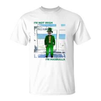 St Patrick's Day I'm Not Irish I'm Hasbulla T-Shirt | Mazezy