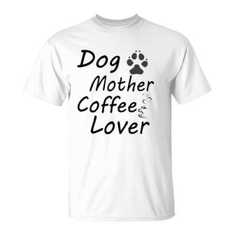 Step Up Dog Mother Coffee Lover T-Shirt | Mazezy