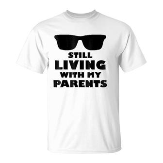 Still Living With My Parents - Funny Mother Child T-Shirt | Mazezy