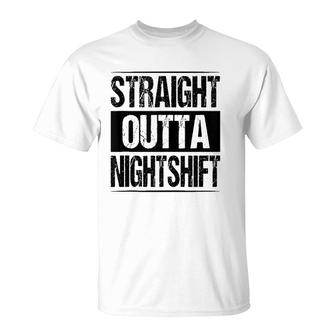 Straight Outta Night Shift Nurse Doctor Medical Gift Rn Cna T-Shirt | Mazezy