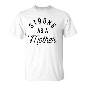 Strong As A Mother Cute Gift For Mom Mothers Day T-Shirt | Mazezy AU