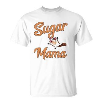 Sugar Mama Glider Funny Sugar Glider Mom Mother's Day Gift T-Shirt | Mazezy