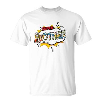 Super Mother Comic Style Family Gift For Your Mom T-Shirt | Mazezy