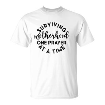 Surviving Motherhood One Prayer At A Time Humor Mom Quote T-Shirt | Mazezy