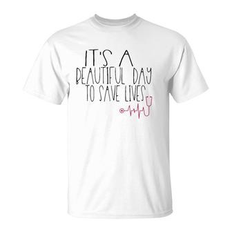 Sweet Nurse It's A Beautiful Day To Save Lives T-Shirt | Mazezy