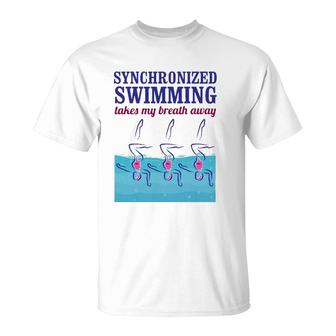 Synchronized Swimming Takes My Breath Away T-Shirt | Mazezy