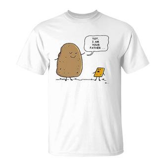 Tater Tot I Am Your Father Funny Potato I Am Your Daddy T-Shirt | Mazezy