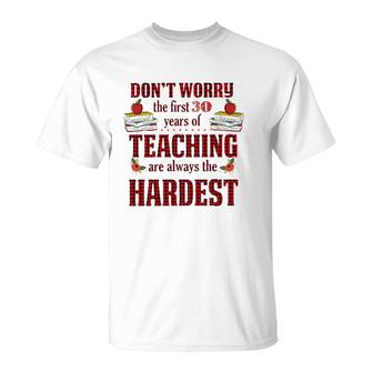 Teacher The First 30 Years Teaching Always The Hardest T-Shirt | Mazezy