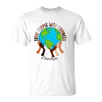 Teacher Treat People With Kindness T-Shirt | Mazezy