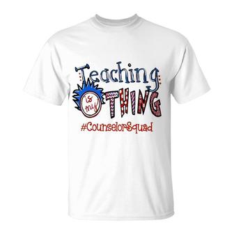 Teaching Is My Thing Counselor Squad T-Shirt | Mazezy