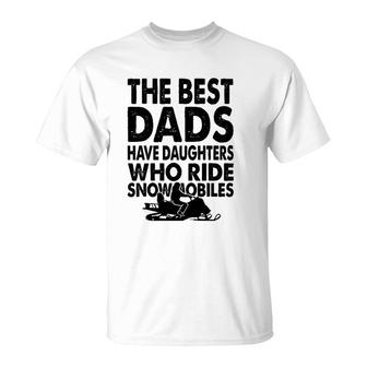 The Best Dads Have Daughters Who Ride Snowmobiles T-Shirt | Mazezy