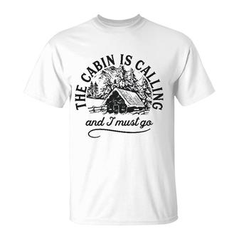 The Cabin Is Calling And I Must Go T-Shirt | Mazezy