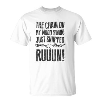 The Chain On My Mood Swing Just Snapped - Run Funny T-Shirt | Mazezy