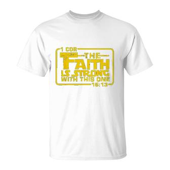 The Faith Is Strong With This One T-Shirt | Mazezy