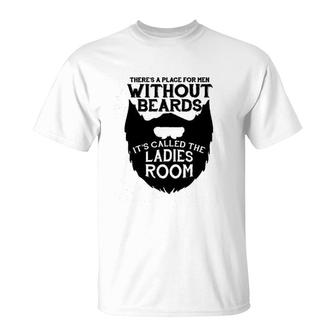 There Is A Place For Men Without Beards T-Shirt | Mazezy