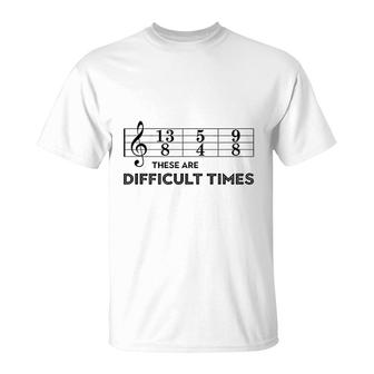 These Are Difficult Times T-Shirt | Mazezy DE
