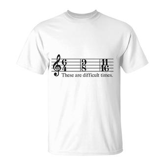 These Are Difficult Times T-Shirt | Mazezy UK