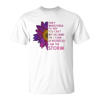 They Whispered To Her You Cannot Withstand The Flower T-Shirt | Mazezy