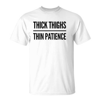 Thick Thighs Thin Patience Funny Gym Workout Cute Saying T-Shirt | Mazezy