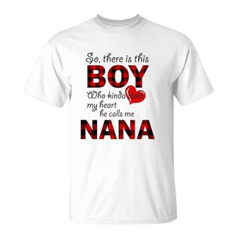 This Boy Who Kinda Stole My Heart He Calls Me Nana T-Shirt | Mazezy