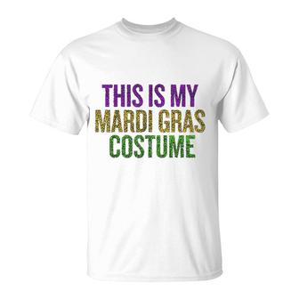 This Is My Mardi Gras Carnaval Costume Distressed Funny Shi T-Shirt | Mazezy