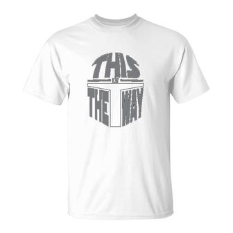 This Is The Way T-Shirt | Mazezy