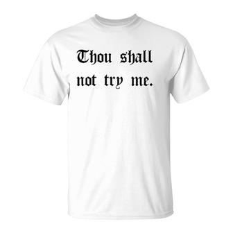 Thou Shall Not Try Me Mood 247 Funny Mother's Day Sarcastic T-Shirt | Mazezy
