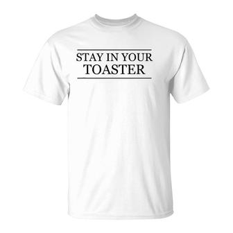 Top That Says Stay In Your Toaster Color Guard - Winter T-Shirt | Mazezy
