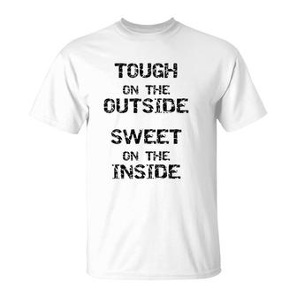 Tough On The Outside Sweet On The Inside T-Shirt | Mazezy UK