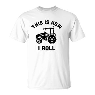 Tractor This Is How I Roll - Farmer Gift Farm Vehicle Outfit T-Shirt | Mazezy