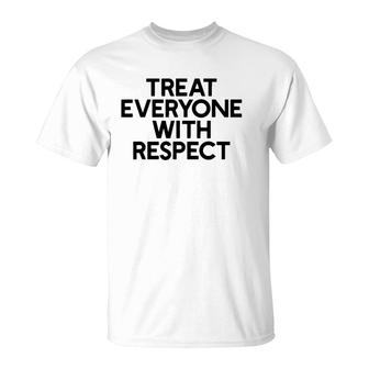 Treat Everyone With Respect Motivation And Goals T-Shirt | Mazezy