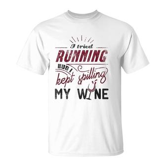 Tried Running But Kept Spilling Wine Funny Wine Quote T-Shirt | Mazezy