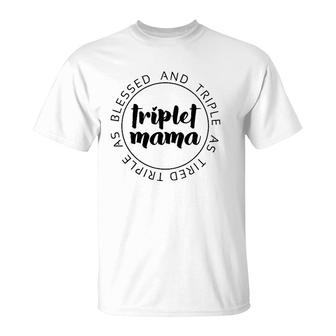 Triplet Mama Blessed And Triple Momlife Mom Of 3 Mother's Day T-Shirt | Mazezy