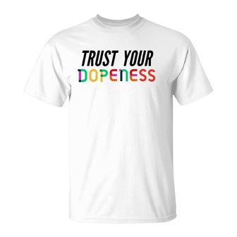 Trust Your Dopeness - Trust Your Gut T-Shirt | Mazezy