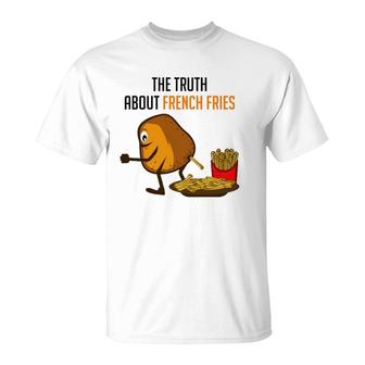 Truth French Fries Funny Person T-Shirt | Mazezy