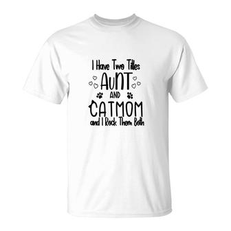 I Have Two Titles Aunt And Cat Mom Black Two Titles Aunt T-shirt - Thegiftio UK