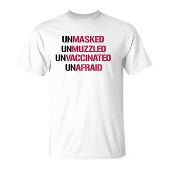 Unmasked Unmuzzled Unvaccinated Unafraid On Back T-Shirt | Mazezy