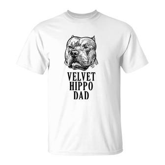 Velvet Hippo Dad Pitbull Dog Owner American Bully Pitbull T-Shirt | Mazezy