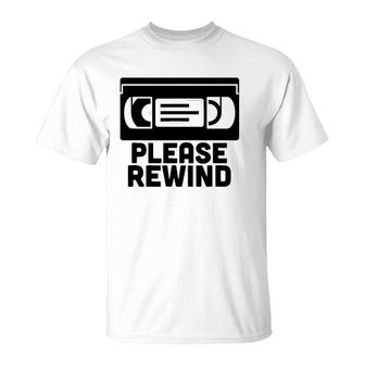 Vhs Please Rewind Vhs Tape Vhs Player Nostalgia 80S Gift T-Shirt | Mazezy