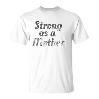 Vintage Strong As A Mother T-Shirt | Mazezy