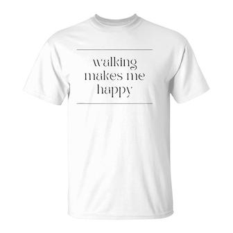 Walking Makes Me Happy Walking Exercise T-Shirt | Mazezy