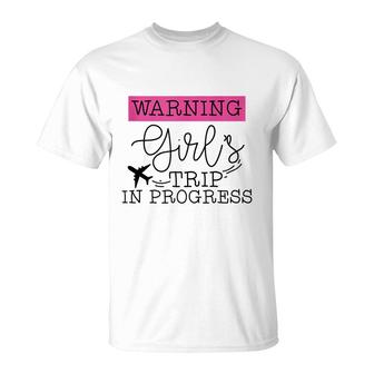 Warning Girls Trip In Progress Vacation Vacay Girls Weekend T-shirt - Thegiftio UK