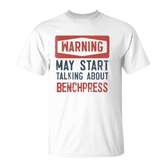 Warning May Start Talking About Benchpress T-Shirt | Mazezy