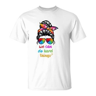 We Can Do Hard Things Woman Teacher T-Shirt | Mazezy