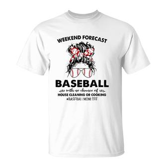 Weekend Forecast Baseball With No Chance Of House Cleaning T-Shirt | Mazezy
