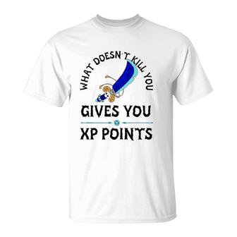 What Doesn't Kill You Gives You Xp Points T-Shirt | Mazezy