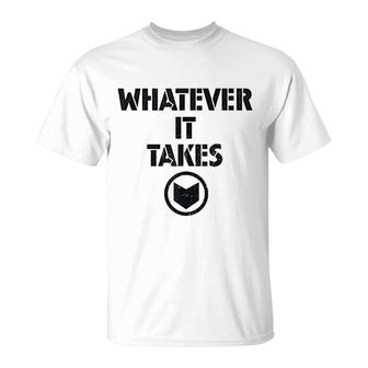 Whatever It Takes T-Shirt | Mazezy